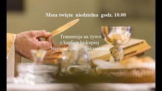 Msza święta niedzielna - 13 października 2019 r. godz. 10.00 - XXVIII Niedziela Zwykła