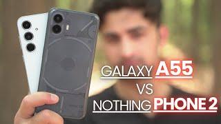 Samsung Galaxy A55 vs Nothing Phone 2 - The Absolute Winner!