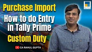 Purchase Import || Tally Prime || Custom Duty IGST How to Enter || Bill of Entry
