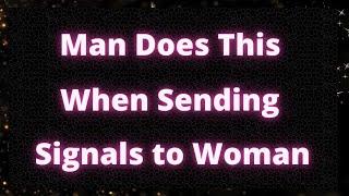  Man Does This When Sending Signals to Woman. | Love Psychology Fact