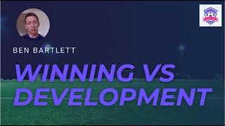 Winning vs Development | Ben Barlett