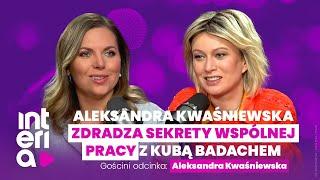 Aleksandra Kwaśniewska zdradza sekrety wspólnej pracy z Kubą Badachem