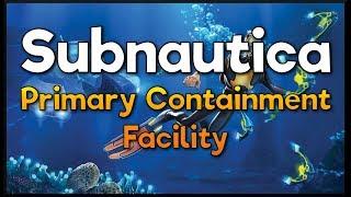 Subnautica - How to get to Primary Containment Facility