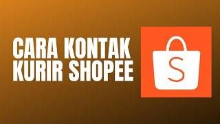 CARA MENGHUBUNGI KURIR DI SHOPEE TERBARU