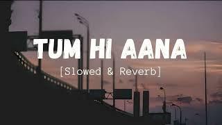 Tum Hi Aana [Slowed+Reverb] | Jubin Nautiyal| Marjaavan| #slowedandreverb #viral #SlowVerse #newsong