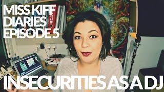 OPENING UP ABOUT MY INSECURITIES AS A DJ & PRODUCER || Mental Health || Miss Kiff Diaries EP05