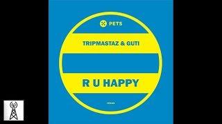 Tripmastaz & Guti - R U Happy (D'Julz Remix)