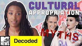7 Myths about Cultural Appropriation DEBUNKED! | Decoded | MTV News
