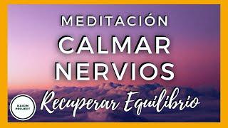 Meditación Guiada para Calmar Nervios y Recuperar el Equilibrio. Paz Mental y Emocional. Mindfulness