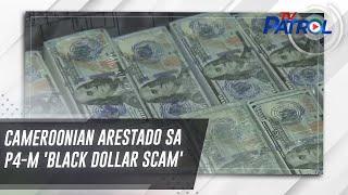 Cameroonian arestado sa P4-M 'black dollar scam' | TV Patrol