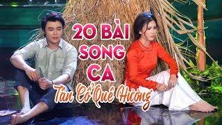 20 Bài Tân Cổ Quê Hương Đặc Sắc Nhất - Song Ca Tân Cổ Nghe Cực Ghiền