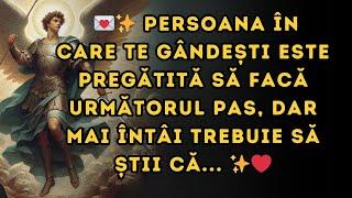  Persoana în care te gândești este pregătită să facă următorul pas, dar mai întâi trebuie să știi