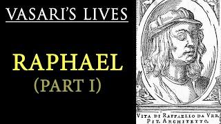 Raphael Sanzio (Part 1) - Vasari Lives of the Artists