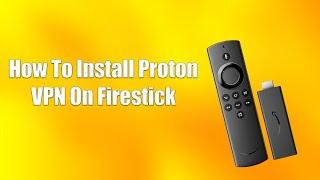 How To Install Proton VPN On Firestick