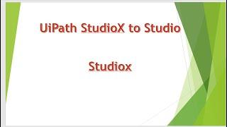 Uipath studioX | Uipath studioX to studio