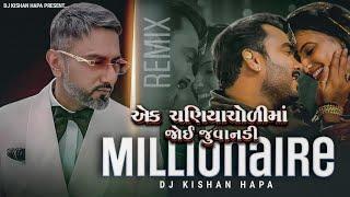 Ek Chaniyacholi x MILLIONAIRE || Mashup By || Kishan Hapa || Gujarati x Hindi Mix Song | Dj Remix