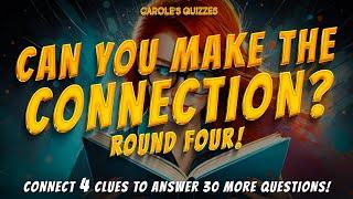 Connections Quiz Part 4: Four More Clues To Get 30 Answers!