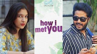 How I Met You || Shrihan || Pragnya Prathyusha || Infinitum Media