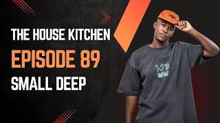 DEEP HOUSE TECH SOULFUL MIX | SMALL DEEP | Episode 89 |THE HOUSE KITCHEN