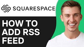 How to Add RSS Feed to Squarespace (Best Method)