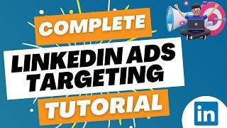 LinkedIn Ads Targeting 2023 - Discover Your LinkedIn Advertising Target Audience