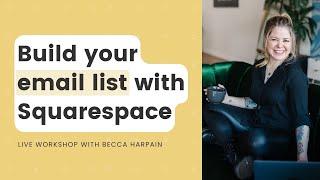 How to build your email list using Squarespace // Live Training: List Building with Squarespace