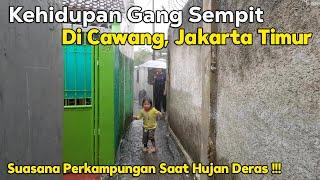 Kehidupan Di Gang Sempit di CAWANG, JAKARTA TIMUR | Suasana Gang Sempit di saat Hujan Deras