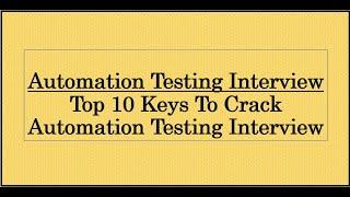 Top 10 Keys To Crack Automation Testing Interview