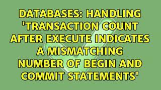 Handling 'Transaction count after EXECUTE indicates a mismatching number of BEGIN and COMMIT...