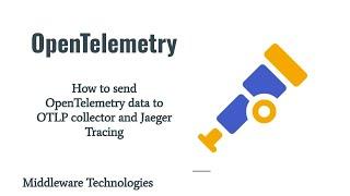 How to send Opentelemetry data to OTLP collector and Jaeger Tracing