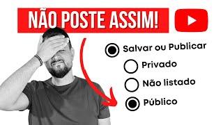 ⭕ CUIDADO! Vídeo NÃO LISTADO ou PÚBLICO? (Postar no Youtube)