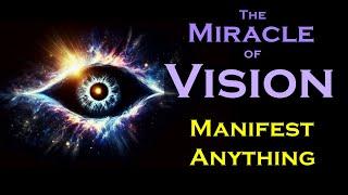 The Miracle of VISION ~ Manifest Anything ~ Listen while you Sleep Manifest Meditation