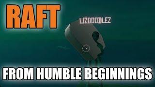 Raft ep1- Coming from humble beginnings