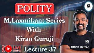 Lecture 37 | Election Commission | Polity M. Laxmikant Series | Kiran Guruji MPSC