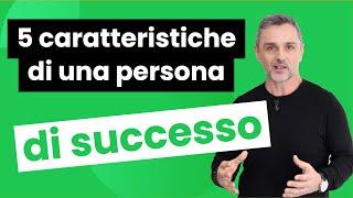 5 caratteristiche di una persona di successo | Filippo Ongaro