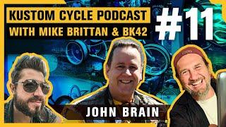 Kustom Cycle Podcast #11 with John Brain - Custom Bike Builders Community