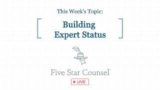 Five Star Counsel LIVE - Building Expert Status 12/17/20