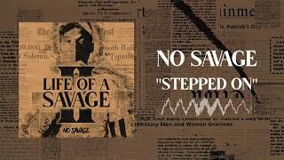 No Savage - Stepped On [Official Audio]
