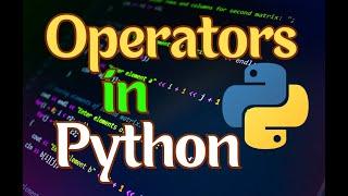 Operators in Python | Full Python Course with Hands On