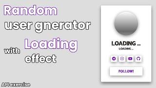 Random user generator with cool Loading effect