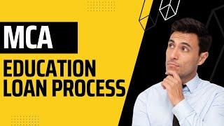 MCA Education Loan Process