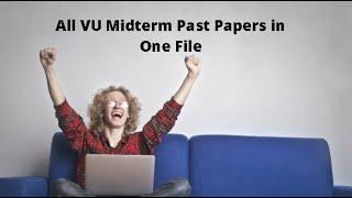 All VU  Midterm Past Papers in One File