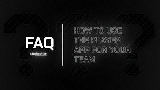 FAQ - How you can use the Player App for your team