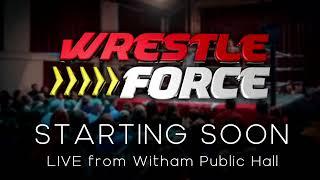 Wrestleforce - Live from Witham Public Hall, 6th April 2024