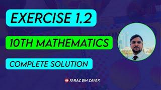 Exercise 1.2 - 10th Class Mathematics| Exercise 1.2 Complete Solution | PTB | Faraz Bin Zafar