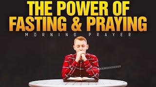 The Power Of Fasting and Praying  | A Blessed Morning Prayer To Start Your Day