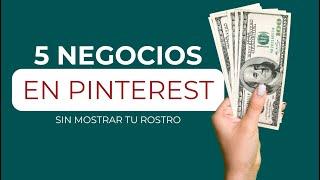 5 Negocios en Pinterest  SIN Mostrar tu Rostro  Para GANAR Dinero Desde Cualquier Lugar