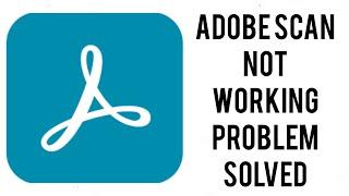 How To Solve Adobe Scan App Not Working(Not Open) Problem|| Rsha26 Solutions