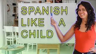 Regress to Progress Speaking Spanish: Learn like a Child