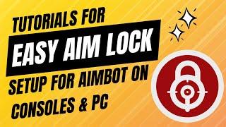 Master Your Aim With EASY AIM LOCK | User-friendly Tutorial For Aimbot On Console And Pc